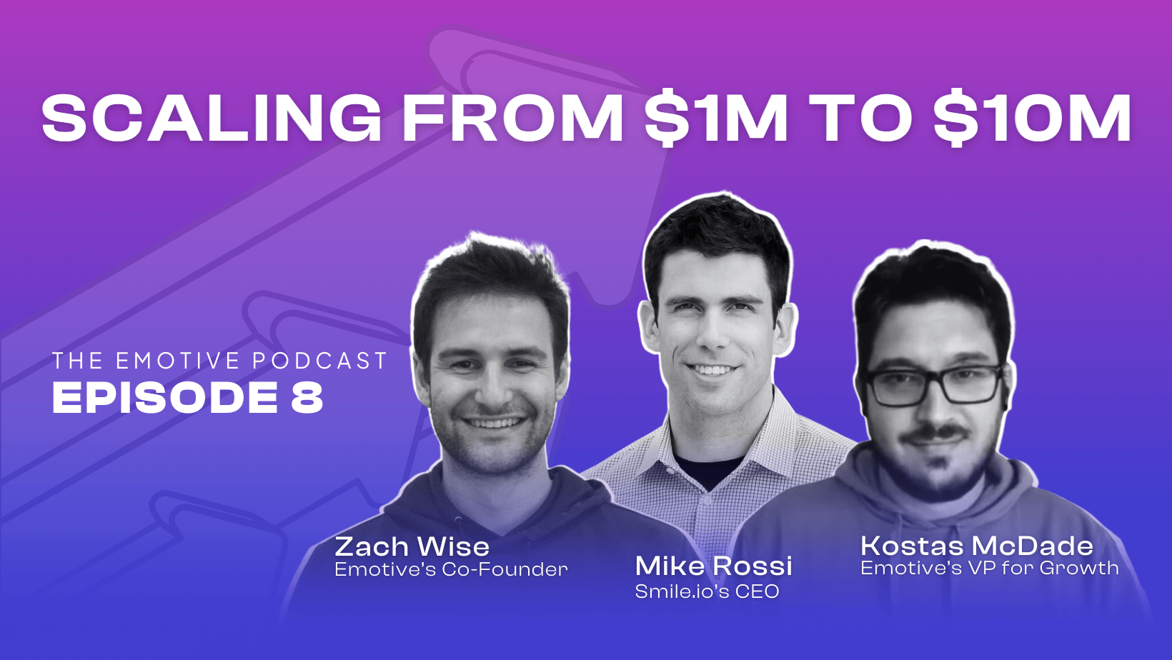 Episode 8 - Scaling from $1M to $10M Thumbnail