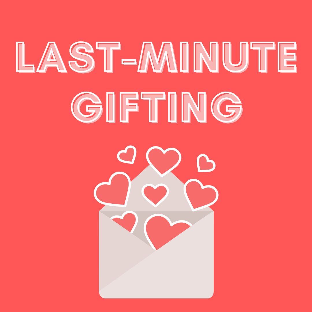Valentine's Day - Last - Minute Gifting