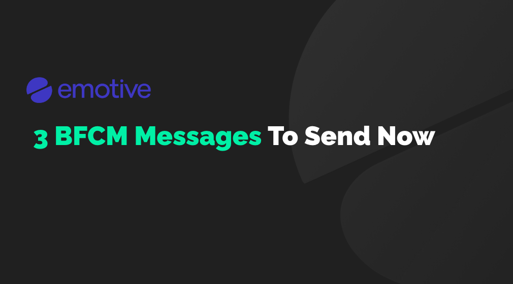 3 BFCM Messages To Send Now Featured Image